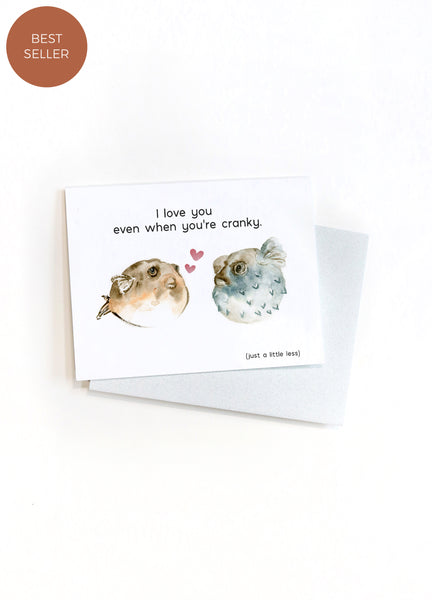 I Love You Even When You're Cranky Pufferfish Card